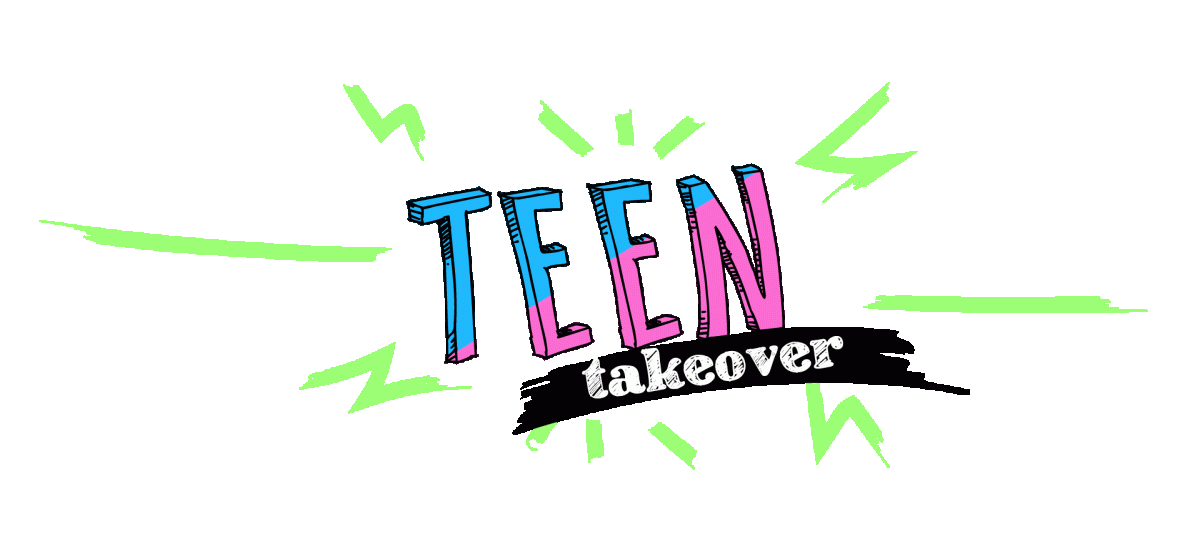 Teen Takeover